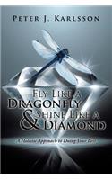 Fly Like a Dragonfly & Shine Like a Diamond