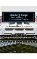 Standard-Based Journaling: A Classroom Guide(3 Standard- Based Classroom Guide)