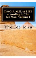 The G.A.M.E. of LIFE according to The Ice Man