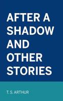 After a Shadow and Other Stories