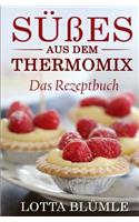 Das Rezeptbuch: SÃ¼Ã?es Aus Dem Thermomix