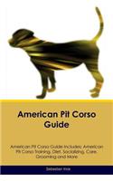 American Pit Corso Guide American Pit Corso Guide Includes: American Pit Corso Training, Diet, Socializing, Care, Grooming, Breeding and More