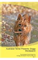 Australian Terrier Presents: Doggy Wordsearch The Australian Terrier Brings You A Doggy Wordsearch That You Will Love Vol. 1