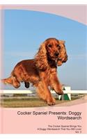 Cocker Spaniel Presents: Doggy Wordsearch the Cocker Spaniel Brings You a Doggy Wordsearch That You Will Love! Vol. 3: Doggy Wordsearch the Cocker Spaniel Brings You a Doggy Wordsearch That You Will Love! Vol. 3