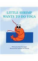 Little Shrimp Wants To Do Yoga: Yoga Is For Everyone