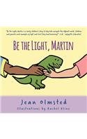 Be the Light, Martin