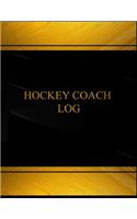 Hockey Coach Log (Log Book, Journal - 125 pgs, 8.5 X 11 inches)