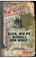 Bleib, wie du niemals sein wirst!: 42 unveroeffentlichte Reden des weitreisenden Vorsitzenden J.G.