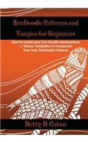 ZenDoodle Patterns and Tangles for Beginners: Start to create your Zen Doodle masterpieces. + 7 Bonus Templates to Incorporate Your Own ZenDoodle Patterns(English)