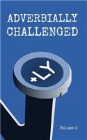 Adverbially Challenged Volume 2