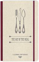 The Art of the Meal Hardcover Journal: A Journal for Foodies