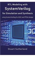 RTL Modeling with SystemVerilog for Simulation and Synthesis: Using SystemVerilog for ASIC and FPGA Design