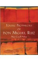 Toltec Prophecies of Don Miguel Ruiz
