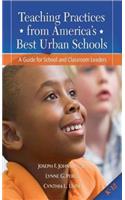 Teaching Practices from America's Best Urban Schools: A Guide for School and Classroom Leaders: A Guide for School and Classroom Leaders