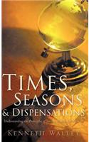 Times, Seasons & Dispensations