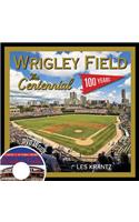 Wrigley Field: The Centennial