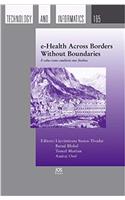 e-Health Across Borders Without Boundaries: E-salus trans confinia sine finibus; Proceedings of the ERMI Special Topic Conference 14-15 April 2011 ... in Health Technology and Informatics)