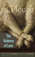 Plough Quarterly No. 27 - The Violence of Love