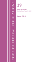 Code of Federal Regulations, TITLE 29 LABOR OSHA 100-499, Revised as of July 1, 2022: (Code of Federal Regulations, Title 29 Labor/OSHA)