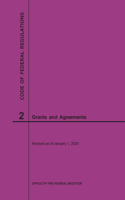 Code of Federal Regulations Title 2, Grants and Agreements, 2020: (Code of Federal Regulations)