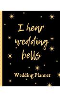 I Hear Wedding Bells Wedding Planner: Congratulations! You Found The Perfect Match, YAY! The Hard Part is Over! Get Wedding Organized With This Ultimate BUDGET FRIENDLY Wedding Planner a