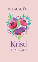 because I'm Kristi That's Why