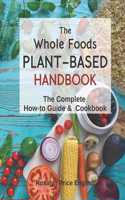 The Whole Foods Plant-Based Handbook