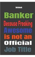 Banker because Freaking Awesome is Not An Official Job Title