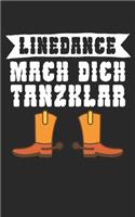 Linedance mach dich tanzklar: Notizbuch für Linedance Tänzer mit Spruch. 120 Seiten Liniert mit Seitenzahlen. Für Notizen oder als Geschenk.