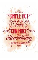 Simple Act Of Love Can Make Extraordinary Things Happen