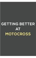 getting better at motocross: fun & perfect book gift lined notebook journal to help you learn new things.
