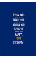 Behind You All Your Memories Before You All Your Dreams Happy 12th Birthday: 18th Birthday Gift - Journal - Notebook - Diary - Unique Great Gift For 12 Years Old Boys & Girls