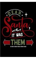 Dear Santa It Was Them