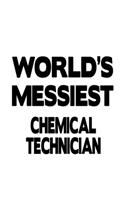 World's Messiest Chemical Technician