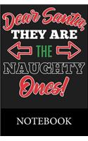 Dear Santa They Are The Naughty Ones! Notebook: Blank Lined, Composition Book for School Planner Diary Writing Notes, Taking Notes, Recipes, Sketching, Writing, Organizing, Christmas Halloween Bir