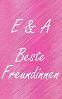 E & A. Beste Freundinnen: BFF personalisiertes Notizbuch mit den Anfangsbuchstaben der besten Freundinnen. Persönliches Tagebuch / Schreibheft / Logbuch / Planer / Vokabelhef