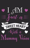 I am just a sweet heart with a mummy voice