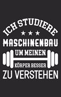 Ich Studiere Maschinenbau Um Meinen Körper Besser Zu Verstehen: Din A5 Heft (Kariert) Mit Karos Für Maschinenbauer - Notizbuch Tagebuch Planer Maschinenbau Studium - Notiz Buch Geschenk Journal Maschinenbau Stude