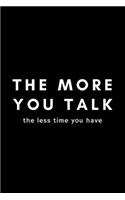 The More You Talk The Less Time You Have
