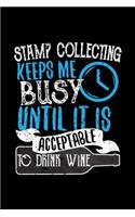 Stamp Collecting Keeps Me Busy Until It Is Acceptable To Drink Wine: 6x9 inch, Wine Review Journal, 110 Pages