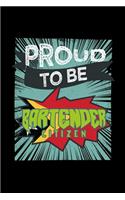 Proud to be bartender citizen: Notebook - Journal - Diary - 110 Lined pages - 6 x 9 in - 15.24 x 22.86 cm - Doodle Book - Funny Great Gift