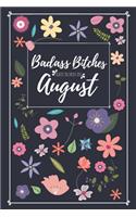 Badass Bitches Are Born in August: Blank Lined Notebook Journal - A Perfect Birthday Gift for Women Born in August