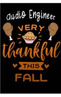 Audio Engineer very thankful this fall: Gratitude Journal for More Mindfulness, Happiness and Productivity The Perfect Gift for women, men & kids To Cultivate An Attitude Of Gratitude