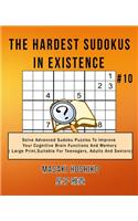 The Hardest Sudokus In Existence #10: Solve Advanced Sudoku Puzzles To Improve Your Cognitive Brain Functions And Memory ( Large Print&#65292;Suitable For Teenagers, Adults And Seniors)