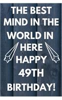 The Best Mind IN The World In Here Happy 49th Birthday: Funny 49th Birthday Gift Best mind in the world Pun Journal / Notebook / Diary (6 x 9 - 110 Blank Lined Pages)