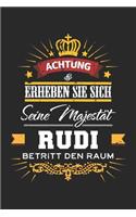 Achtung Erheben Sie sich Seine Majestät Rudi Betritt den Raum: Namensgeschenk Notizbuch liniert DIN A5 - 120 Seiten für Notizen, Zeichnungen, Formeln - Organizer Schreibheft Planer Tagebuch
