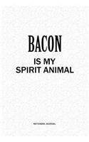 Bacon Is My Spirit Animal: A 6x9 Inch Notebook Journal Diary With A Bold Text Font Slogan On A Matte Cover and 120 Blank Lined Pages Makes A Great Alternative To A Card