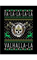 Fa-La-La-La-La Valhalla-La: Funny Christmas Viking Blank Sketchbook to Draw and Paint (110 Empty Pages, 8.5" x 11")
