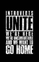 Introverts Unite We're Here We're Uncomfortable And We Want To Go Home