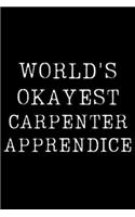 Worlds Okayest Carpenter: Blank Lined Journal For Taking Notes, Journaling, Funny Gift, Gag Gift For Coworker or Family Member